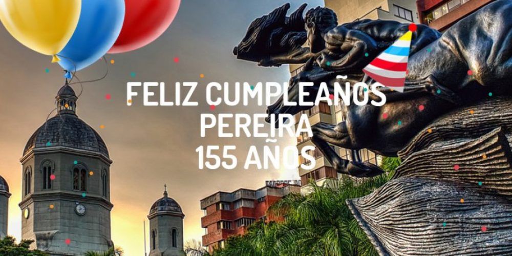 Pereira celebra sus 155 años de fundación.