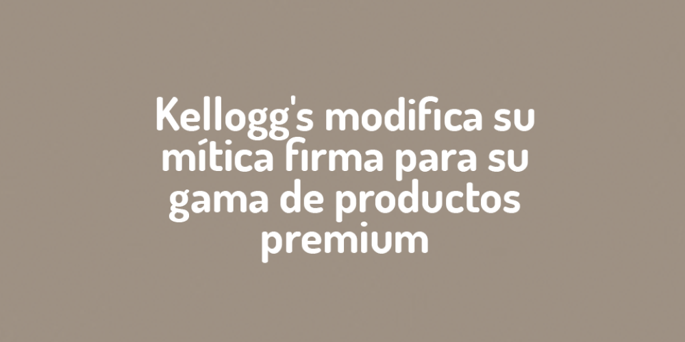 Kellogg’s va entrar en el mercado de los alimentos orgánicos y veganos