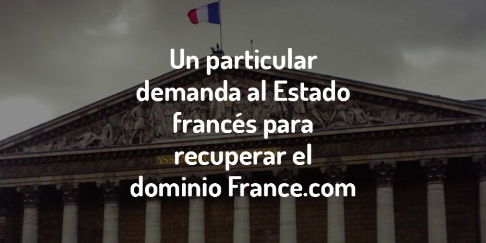 Un particular demanda al Estado francés para recuperar el dominio France.com