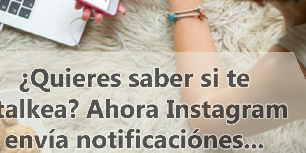 ¿Te Stalkea?, ahora Instagram envía notificación de pantallazos de las historias